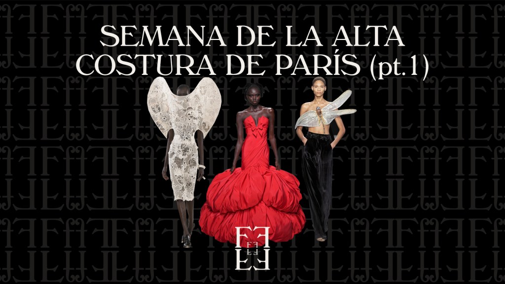 # SEMANA DE LA ALTA COSTURA DE PARÍS pt.&nbsp;1