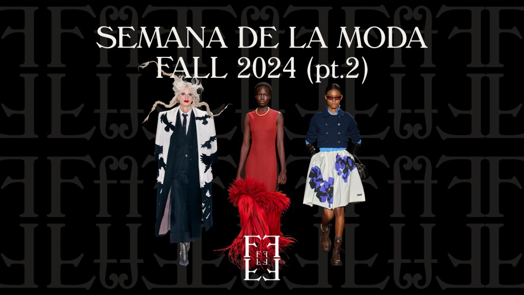 #SEMANA DE LA MODA FALL 2024 pt.&nbsp;2