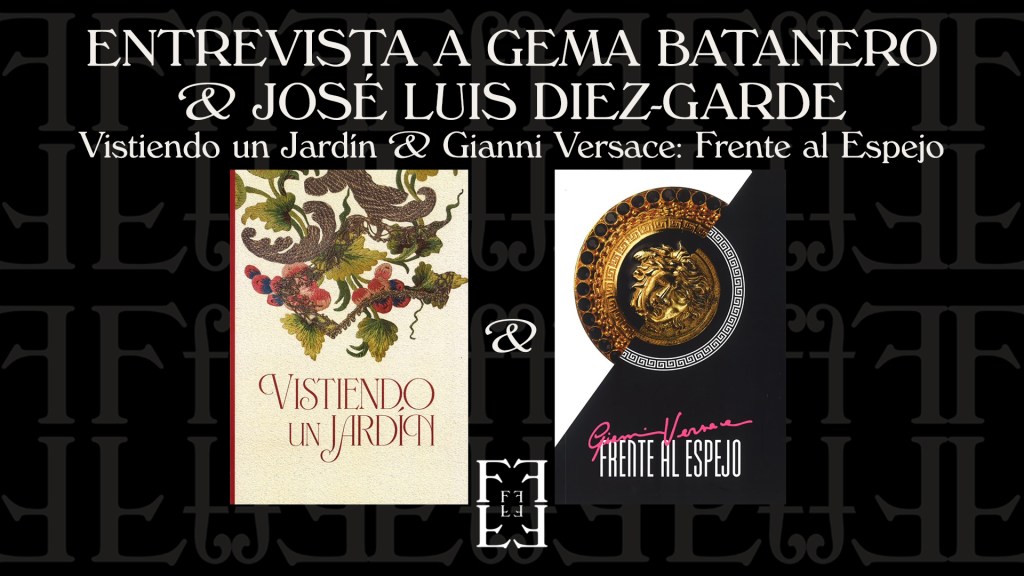 # ENTREVISTA A GEMA BATANERO Y JOSÉ LUIS DÍEZ-GARDE: Vistiendo un jardín y Gianni Versace, Frente al&nbsp;Espejo