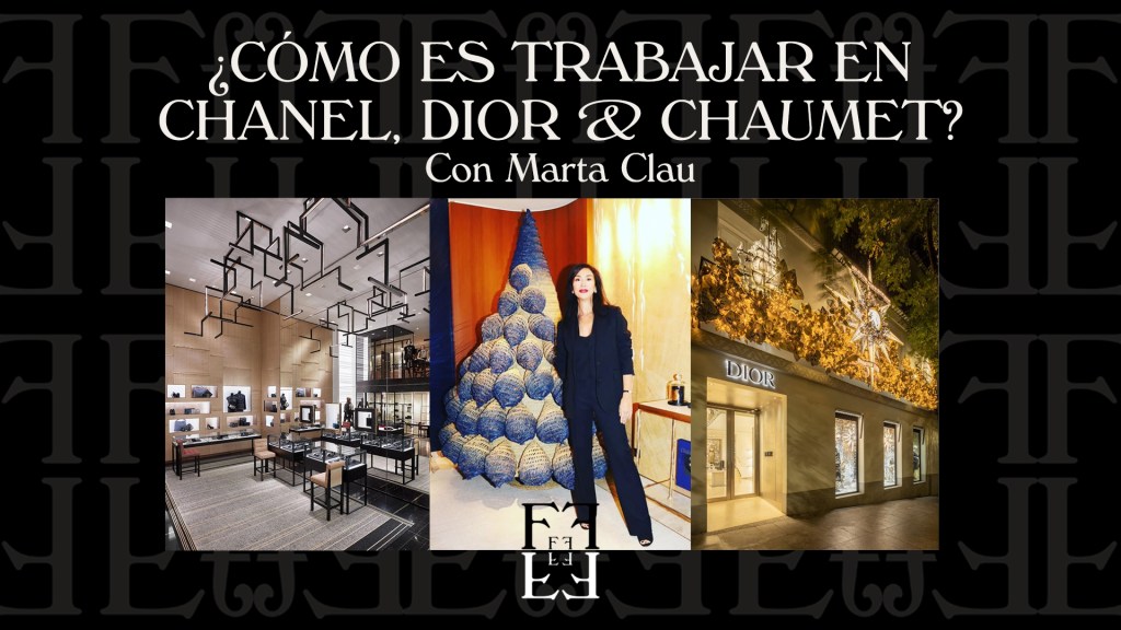 # EL MUNDO DESDE CHANEL, DIOR & CHAUMET, con Marta&nbsp;Clau.