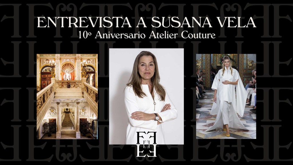 #ENTREVISTA A SUSANA VELA: Atelier&nbsp;Couture
