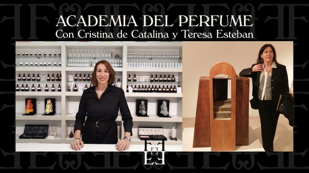 # ACADEMIA DEL PERFUME. Con Cristina de Catalina y Teresa&nbsp;Esteban.