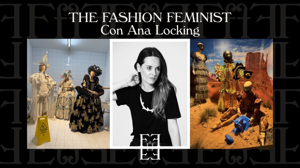 # THE FASHION FEMINIST. Con Ana&nbsp;Locking.